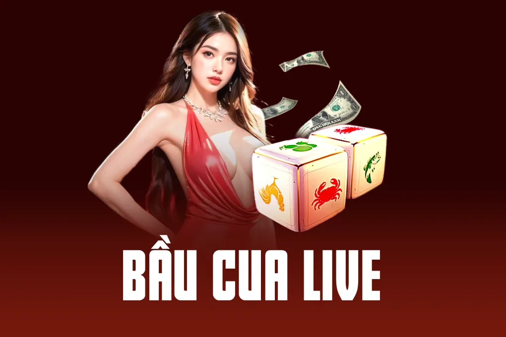 Bầu Cua Live