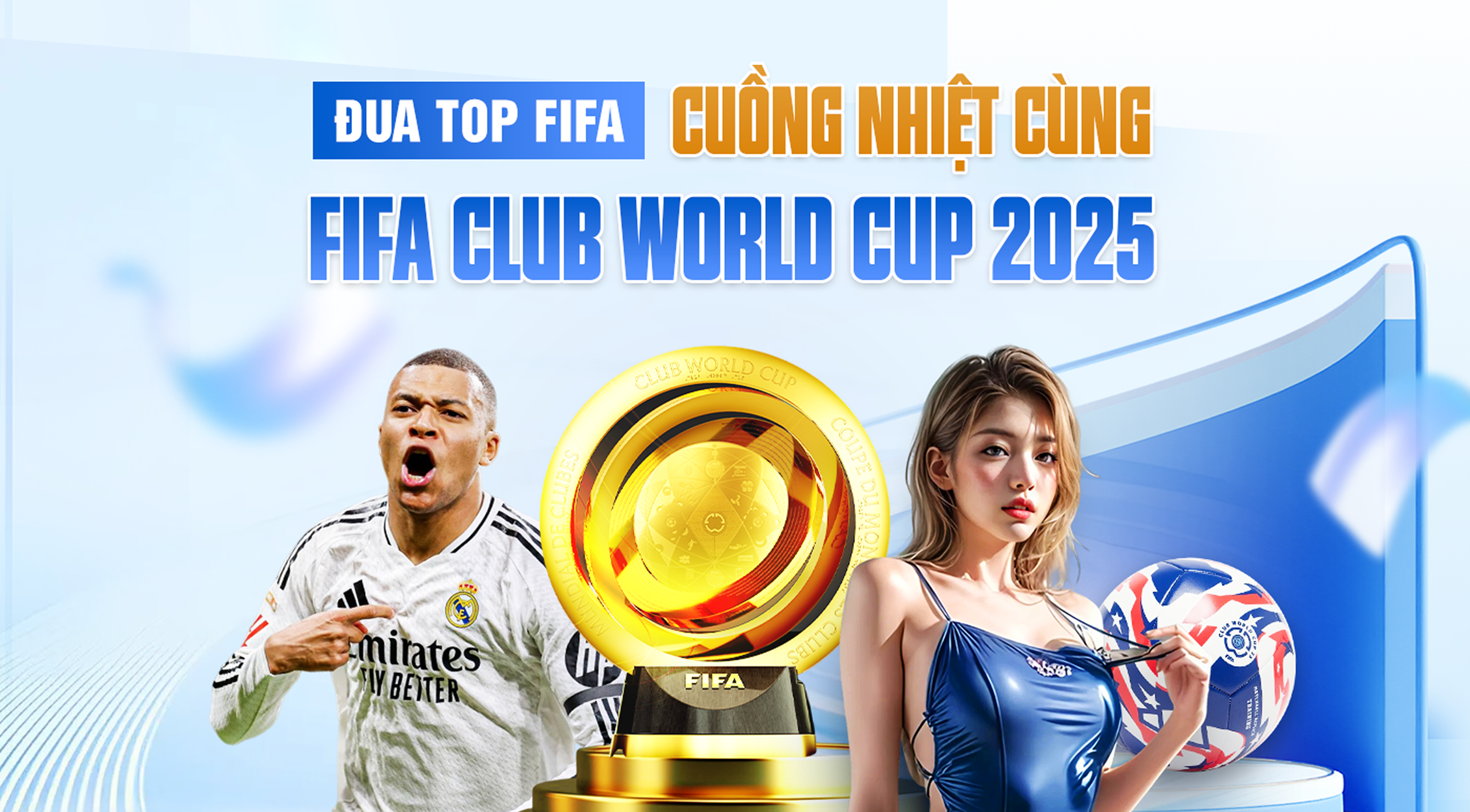 Cuồng nhiệt cùng FIFA Club World Cup 2025