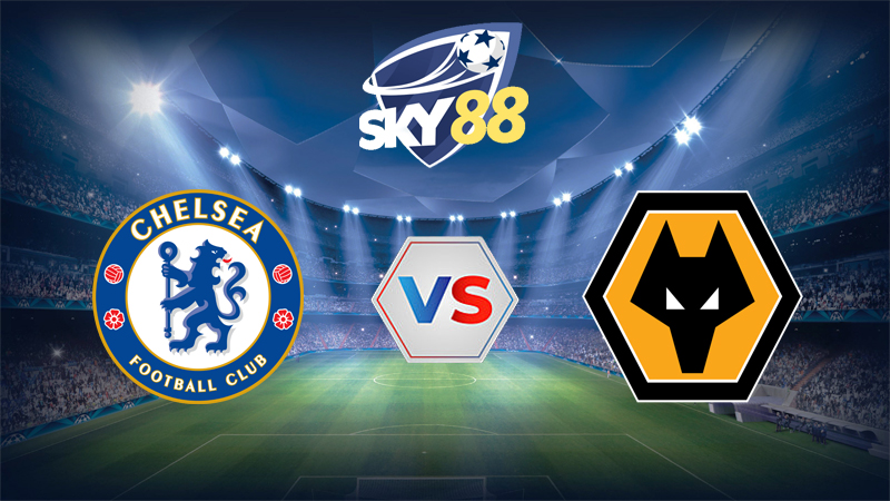 Soi Keo Chelsea Vs Wolves