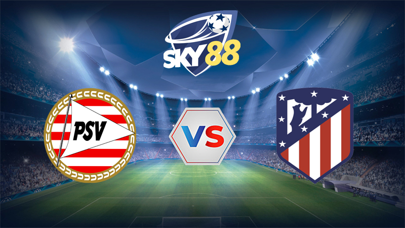 Dự đoán soi kèo PSV Eindhoven vs Atletico Madrid 03h00 ngày 10/12/2025 - Champions League