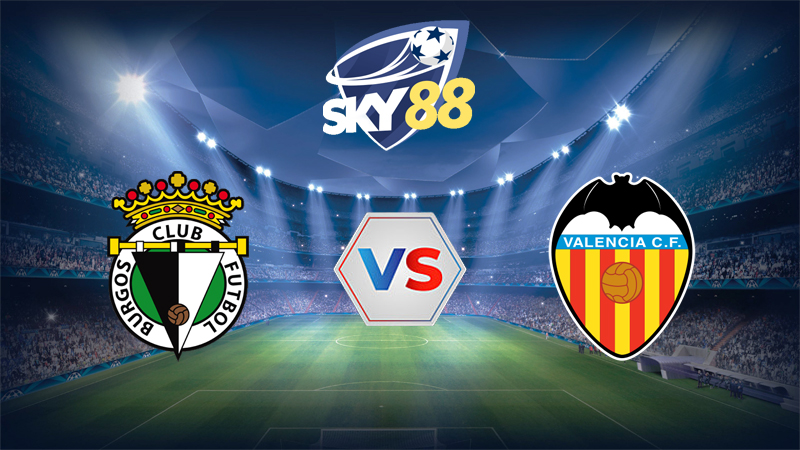 Dự đoán soi kèo Burgos vs Valencia 03h00 ngày 16/01/2026 – Cúp nhà vua Tây Ban Nha